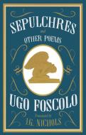 Sepulchres and Other Poems di Ugo Foscolo edito da ALMA BOOKS