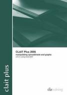 CLAIT Plus 2006 Unit 2 Manipulating Spreadsheets and Graphs Using Excel 2007 edito da CiA Training Ltd
