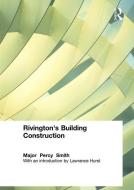 Rivington's Building Construction di Percy Major Smith edito da Taylor & Francis Ltd