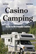 Casino Camping, 8th Edition: Guide to Rv-Friendly Casinos di Jane Kenny edito da ROUNDABOUT PUBN