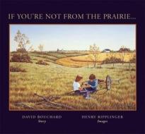 If You're Not from the Prairie: The Art of de Es di David Bouchard edito da RAINCOAST BOOKS