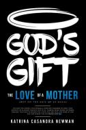 God's Gift di Katrina Casandra Newman edito da Book Printing UK