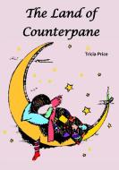 The Land of Counterpane di Tricia Price edito da LIGHTNING SOURCE INC
