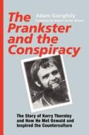 The Prankster and the Conspiracy di Adam Gorightly edito da Paraview Press