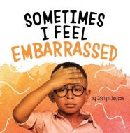 Sometimes I Feel Embarrassed di Jaclyn Jaycox edito da PEBBLE BOOKS