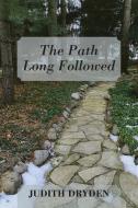 The Path Long Followed di Dryden Judith Dryden edito da Outskirts Press