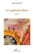 Le vagabond céleste di Abder Zegout edito da Editions L'Harmattan