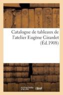 Catalogue De Tableaux De L'atelier Eugene Girardet di COLLECTIF edito da Hachette Livre - BNF