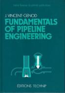 Fundamentals of Pipeline Engineering di James Vincent-Genod edito da ED TECHNIP