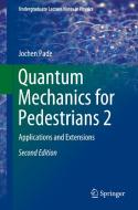 Quantum Mechanics for Pedestrians 2 di Jochen Pade edito da Springer-Verlag GmbH