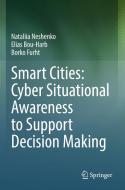 Smart Cities: Cyber Situational Awareness to Support Decision Making di Nataliia Neshenko, Borko Furht, Elias Bou-Harb edito da Springer International Publishing