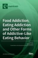 Food Addiction, Eating Addiction and Other Forms of Addictive-Like Eating Behavior edito da MDPI AG