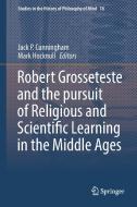 Robert Grosseteste and the pursuit of Religious and Scientific Learning in the Middle Ages edito da Springer International Publishing