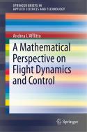 A Mathematical Perspective on Flight Dynamics and Control di Andrea L'Afflitto edito da Springer-Verlag GmbH