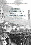 Scottish Presbyterianism and Settler Colonial Politics di Valerie Wallace edito da Springer International Publishing