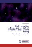 High resolution technologies for optical systems of atmospheric seeing di ¿onstantin Sviridov edito da LAP Lambert Academic Publishing