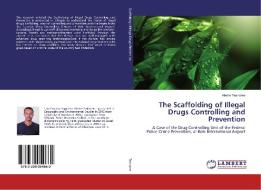 The Scaffolding of Illegal Drugs Controlling and Prevention di Abebe Teshome edito da LAP Lambert Academic Publishing