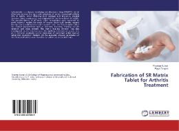 Fabrication of SR Matrix Tablet for Arthritis Treatment di Praveen Kumar, Payal Deepak edito da LAP Lambert Academic Publishing