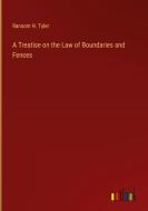 A Treatise on the Law of Boundaries and Fences di Ransom H. Tyler edito da Outlook Verlag