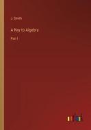 A Key to Algebra di J. Smith edito da Outlook Verlag