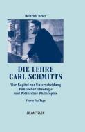 Die Lehre Carl Schmitts di Heinrich Meier edito da Metzler Verlag, J.B.