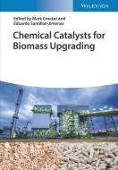 Chemical Catalysts for Biomass Upgrading di Mark Crocker, Eduardo Santillan-Jimenez edito da Wiley VCH Verlag GmbH