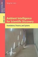 Ambient Intelligence for Scientific Discovery edito da Springer Berlin Heidelberg