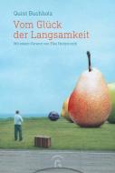 Vom Glück der Langsamkeit di Quint Buchholz edito da Guetersloher Verlagshaus