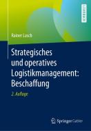Strategisches und operatives Logistikmanagement: Beschaffung di Rainer Lasch edito da Springer-Verlag GmbH