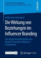 Die Wirkung von Beziehungen im Influencer Branding di Andre Jann Lienemann edito da Springer-Verlag GmbH