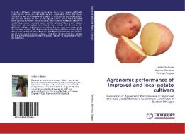 Agronomic performance of Improved and local potato cultivars di Helen Teshome, Nigusse Dechassa, Tekalign Tsegaw edito da LAP Lambert Academic Publishing