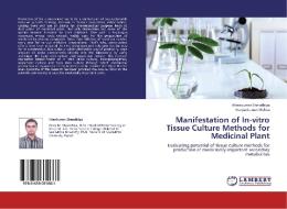Manifestation of In-vitro Tissue Culture Methods for Medicinal Plant di Hirenkumar Sherathiya, Gunjankumar Mehta edito da LAP Lambert Academic Publishing
