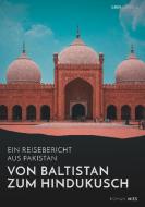 Von Baltistan zum Hindukusch. Ein Reisebericht aus Pakistan di Roman Nies edito da GRIN & Travel Verlag