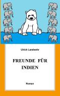 Freunde für Indien di Ulrich Landwehr edito da Books on Demand