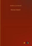 Money Island di Andrew J. Jr. Howell edito da Outlook Verlag