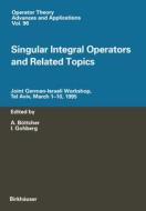 Singular Integral Operators And Related Topics di A. Bottcher edito da Birkhauser Verlag Ag