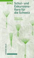 Binz - Schul- und Exkursionsflora für die Schweiz di Heiner Lenzin, Annekäthi Heitz-Weniger edito da Schwabe Verlag Basel