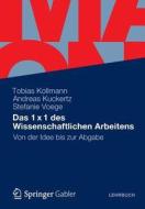 Das 1 X 1 Des Wissenschaftlichen Arbeitens di Tobias Kollmann, Andreas Kuckertz, Stefanie Voege edito da Gabler Verlag