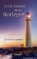 Weit hinter dem Horizont di Christine Lawens edito da Books on Demand