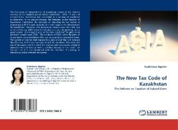 The New Tax Code of Kazakhstan di Kuzhimova Aigerim edito da LAP Lambert Acad. Publ.