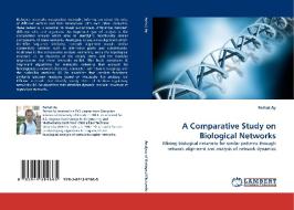 A Comparative Study on Biological Networks di Ferhat Ay edito da LAP Lambert Academic Publishing
