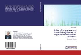 Roles of Irrigation and Growth Regulators on Vegetable Productions  Volume 1 di Caser Abdel edito da LAP Lambert Academic Publishing