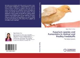 Fusarium species and Fumonisins in Animal and Poultry Feedstuffs di Regina Sharmila Dass edito da LAP Lambert Acad. Publ.