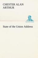 State of the Union Address di Chester Alan Arthur edito da TREDITION CLASSICS