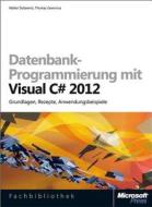 Datenbank-Programmierung mit Visual C# 2012 (Buch + E-Book) di Walter Doberenz, Thomas Gewinnus edito da Microsoft GmbH