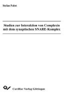 Studien zur Interaktion von Complexin mit dem synaptischen SNARE-Komplex di Stefan Pabst edito da Cuvillier Verlag