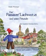 Der Passauer Lachwutzi und seine Freunde di Daniela Wanninger edito da Burg Verlag