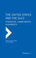 The United States and the Gulf: Shifting Pressures, Strategies and Alignments edito da Gerlach Press