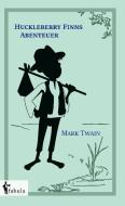Huckleberry Finns Abenteuer di Mark Twain edito da fabula Verlag