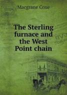 The Sterling Furnace And The West Point Chain di Macgrane Coxe edito da Book On Demand Ltd.